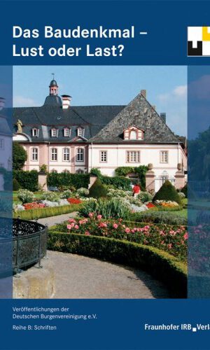 Das Baudenkmal - Lust oder Last? (Veröffentlichungen der Deutschen Burgenvereinigung: Reihe B: Schriften)