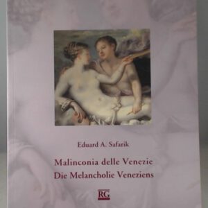 Malinconia delle Venezie. Die Melancholie Veneziens.