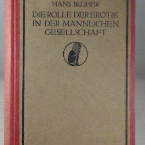 Die Rolle der Erotik in der männlichen Gesellschaft. 1. Band.