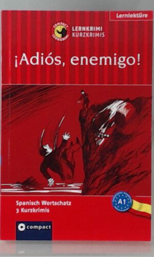 ¡Adiós, enemigo!: Lernkrimi Spanisch. Grundwortschatz - Niveau A1 (Compact Lernkrimi - Kurzkrimis)