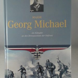 Major Georg Michael: Als Kämpfer an den Brennpunkten der Ostfront (Flechsig - Geschichte/Zeitgeschichte)