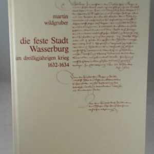 Die feste Stadt Wasserburg im dreißigjährigen Krieg 1632-1634