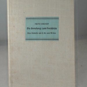 die berufung zum freischütz. eine novelle um c.m. von weber