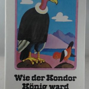 Wie der Kondor König ward : Indianermärchen ; e. Bilderbeschäftigungsbuch.