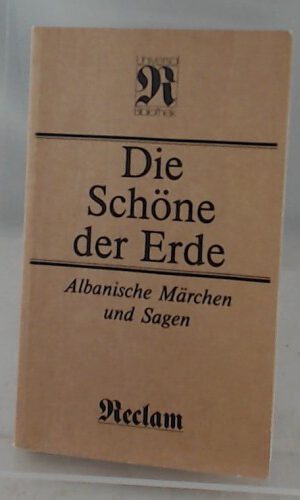 Die Schöne der Erde. Albanische Märchen und Sagen