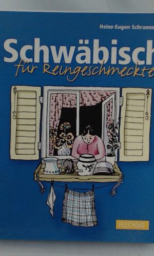 Schwäbisch für Reingeschmeckte: Zum Tl. in schwäb. Mundart