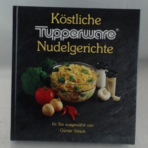 Köstliche Tupperware Nudelgerichte