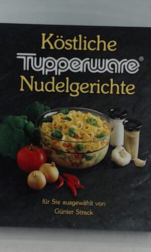 Köstliche Tupperware Nudelgerichte