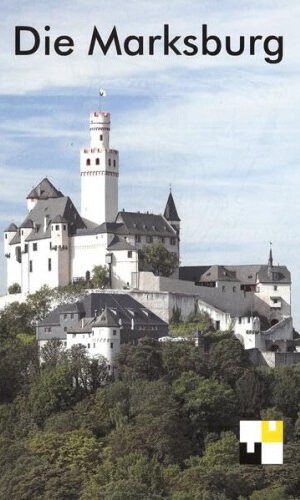 Die Marksburg: Burgführer (Veröffentlichungen der Deutschen Burgenvereinigung: Reihe D: Europäische Burgen und Schlösser)