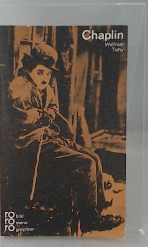 Charlie Chaplin: Mit Selbstzeugnissen und Bilddokumenten