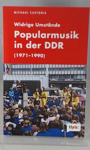 Popularmusik in der DDR (1971 - 1990): Widrige Umstände