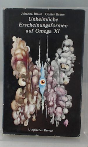 Unheimliche Erscheinungsformen auf Omega XI. Utopischer Roman. 4. Auflage.