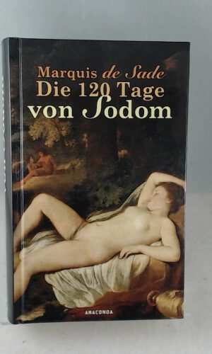 Die 120 Tage von Sodom: Oder Die Schule der Ausschweifung. Roman