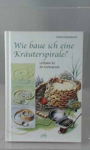 Wie baue ich eine Kräuterspirale? Leitfaden für die Gartenpraxis