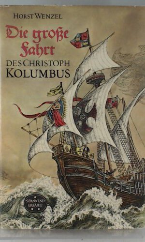 Die grosse Fahrt des Christoph Kolumbus. [Ill. von Hille Blumfeldt u. Horst Bartsch], Spannend erzählt , Bd. 68